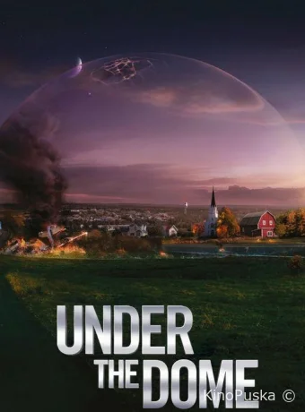 Под куполом (сериал, 2013) 1-3 сезон смотреть онлайн на Лордфильм
