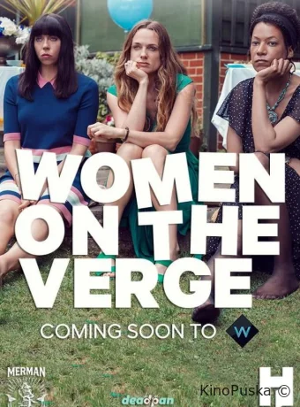 Женщины на грани (сериал, 2018) 1 сезон смотреть онлайн на Лордфильм