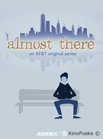 Почти там (сериал, 2016) 1 сезон смотреть онлайн на Лордфильм