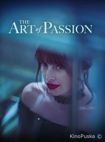Искусство страсти (фильм, 2022) смотреть онлайн на Лордфильм
