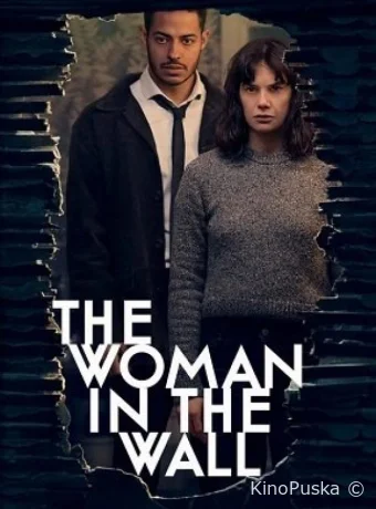 Женщина в стене (сериал, 2023) 1 сезон смотреть онлайн на Лордфильм