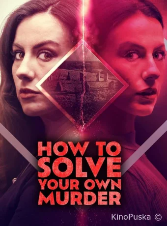 Как раскрыть своё убийство (фильм, 2025) смотреть онлайн на Лордфильм
