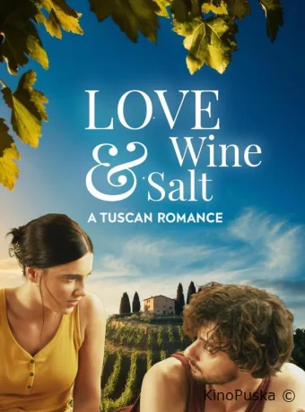 Любовь, вино и соль: Тосканский роман (фильм, 2024) смотреть онлайн на Лордфильм